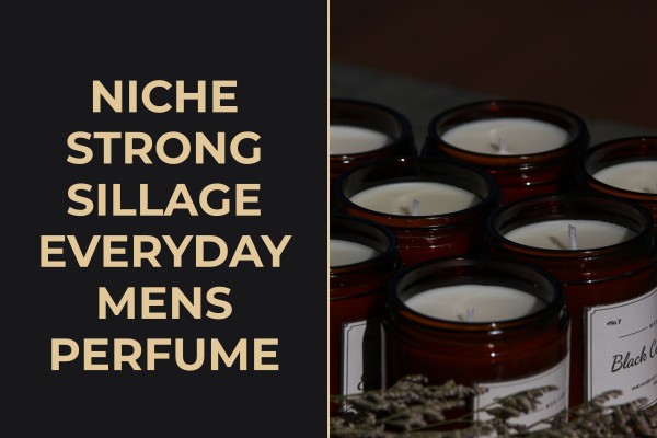 niche strong sillage everyday mens perfume